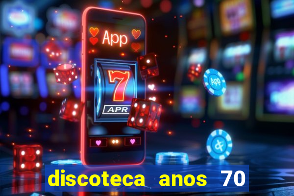 discoteca anos 70 80 90